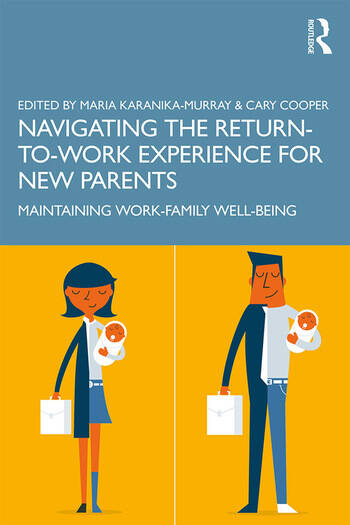 Navigating the Return-to-Work Experience for New Parents Maintaining Work-Family Well-Being