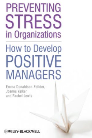 Preventing Stress In Organisation: How To Develop Positive Manager Behaviour